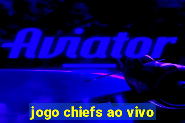 jogo chiefs ao vivo